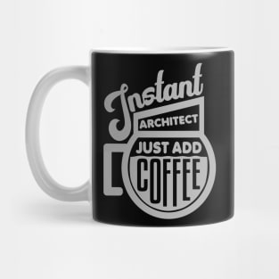 Instant architect just add coffee Mug